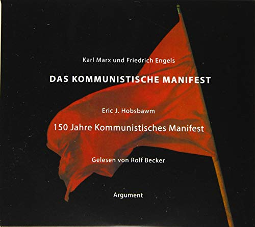 Das Kommunistische Manifest: 150 Jahre Kommunistisches Manifest von Argument- Verlag GmbH